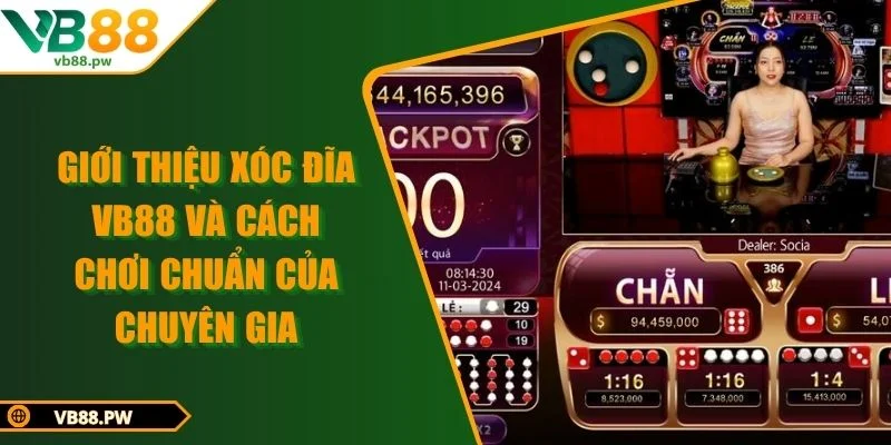 Giới Thiệu Xóc Đĩa VB88 Và Cách Chơi Chuẩn Của Chuyên Gia